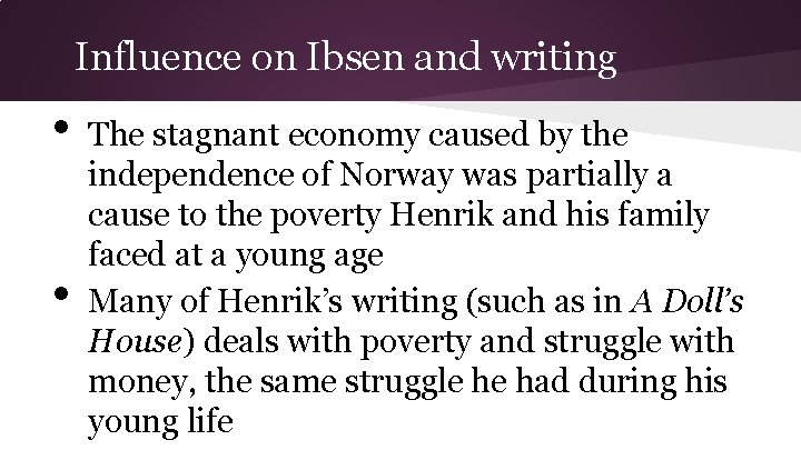 Influence on Ibsen and writing • • The stagnant economy caused by the independence