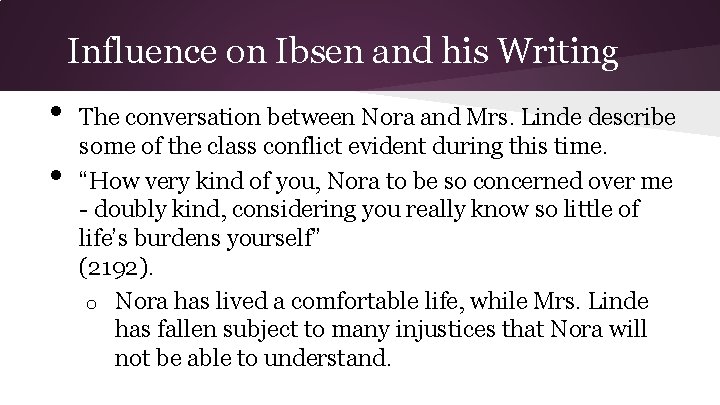 Influence on Ibsen and his Writing • • The conversation between Nora and Mrs.