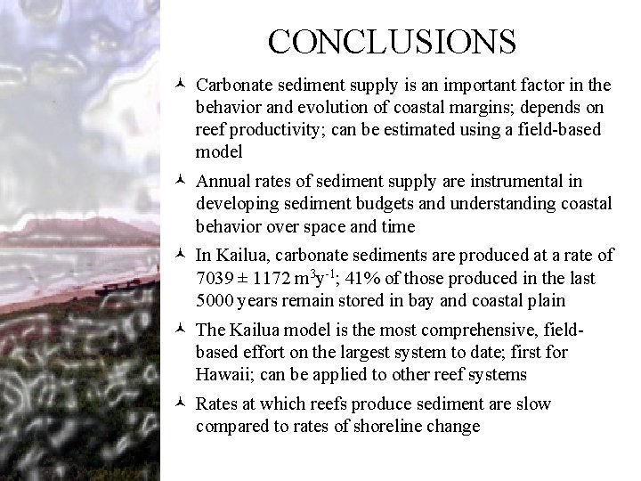 CONCLUSIONS © Carbonate sediment supply is an important factor in the behavior and evolution