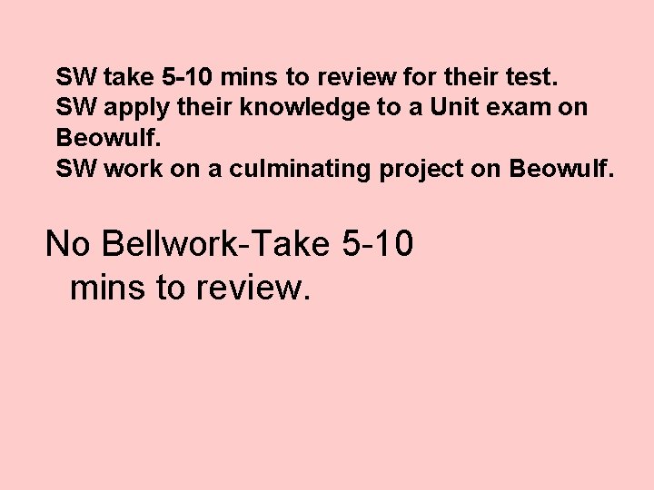 SW take 5 -10 mins to review for their test. SW apply their knowledge