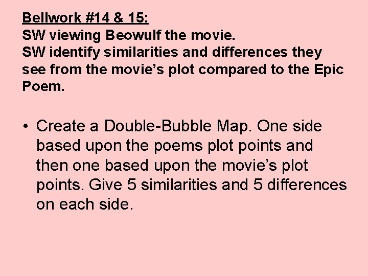 Bellwork #14 & 15: SW viewing Beowulf the movie. SW identify similarities and differences