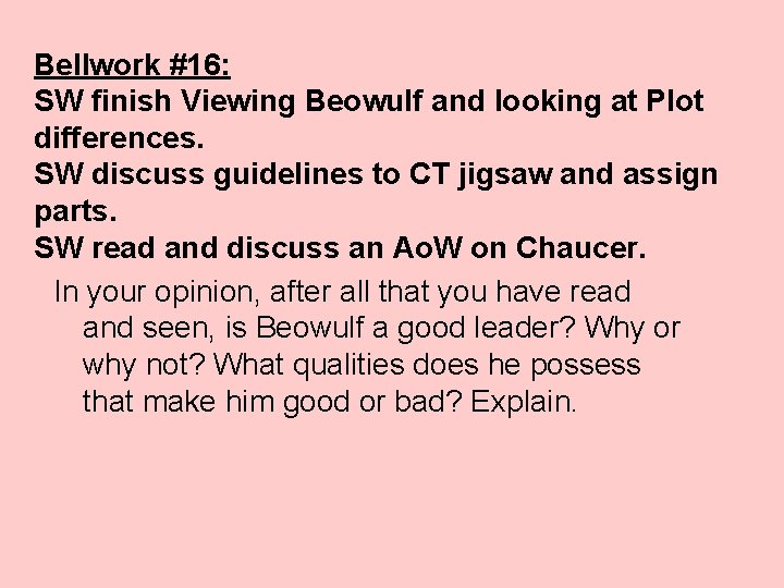 Bellwork #16: SW finish Viewing Beowulf and looking at Plot differences. SW discuss guidelines