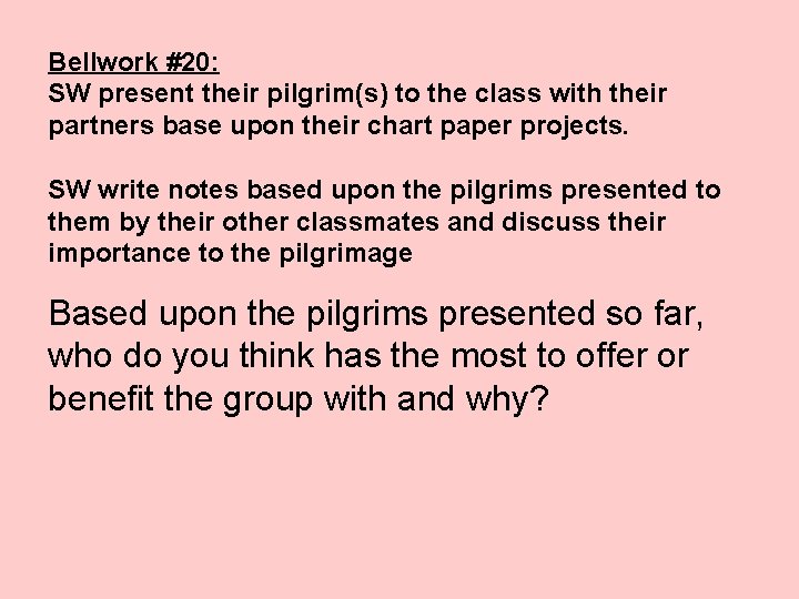 Bellwork #20: SW present their pilgrim(s) to the class with their partners base upon