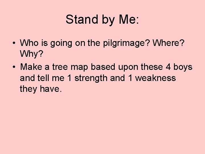 Stand by Me: • Who is going on the pilgrimage? Where? Why? • Make