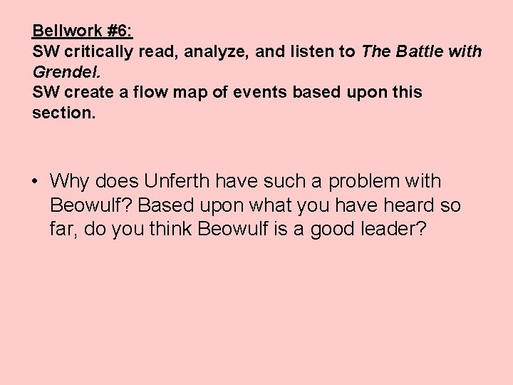 Bellwork #6: SW critically read, analyze, and listen to The Battle with Grendel. SW