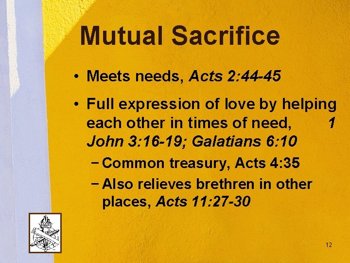 Mutual Sacrifice • Meets needs, Acts 2: 44 -45 • Full expression of love