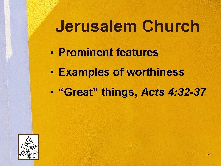 Jerusalem Church • Prominent features • Examples of worthiness • “Great” things, Acts 4: