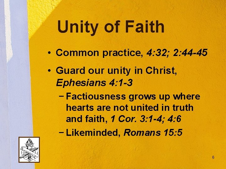 Unity of Faith • Common practice, 4: 32; 2: 44 -45 • Guard our