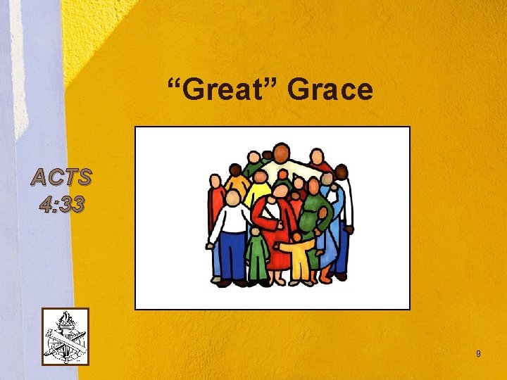 “Great” Grace ACTS 4: 33 9 