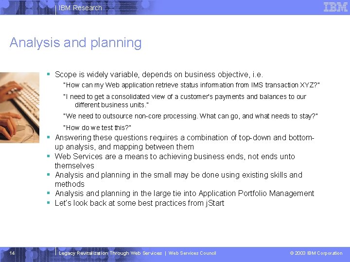 IBM Research Analysis and planning § Scope is widely variable, depends on business objective,