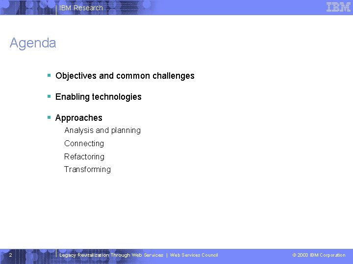 IBM Research Agenda § Objectives and common challenges § Enabling technologies § Approaches Analysis