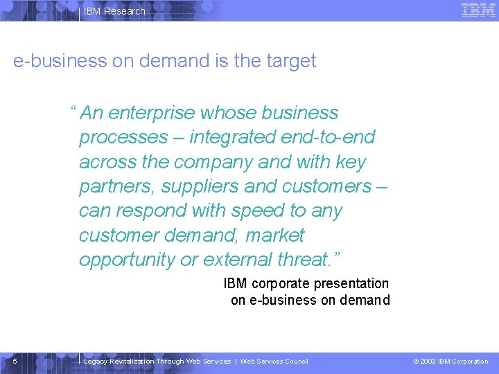 IBM Research e-business on demand is the target “ An enterprise whose business processes