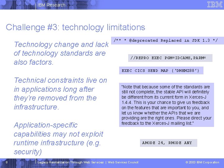 IBM Research Challenge #3: technology limitations Technology change and lack of technology standards are