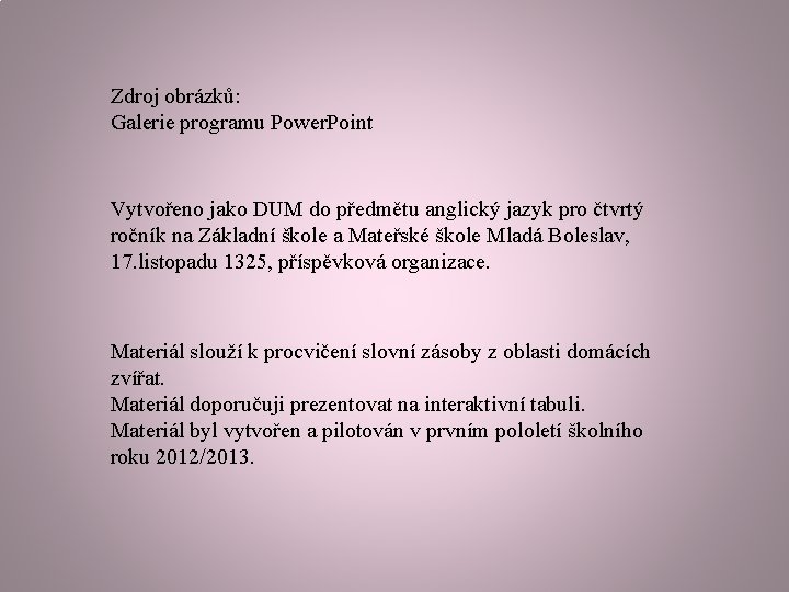 Zdroj obrázků: Galerie programu Power. Point Vytvořeno jako DUM do předmětu anglický jazyk pro