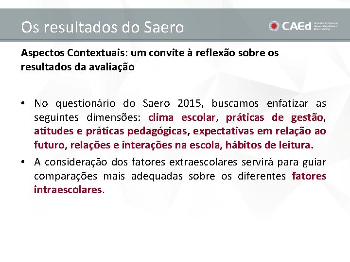 Os resultados do Saero Aspectos Contextuais: um convite à reflexão sobre os resultados da