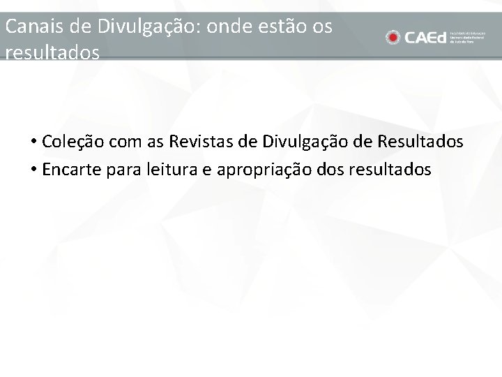 Canais de Divulgação: onde estão os resultados • Coleção com as Revistas de Divulgação