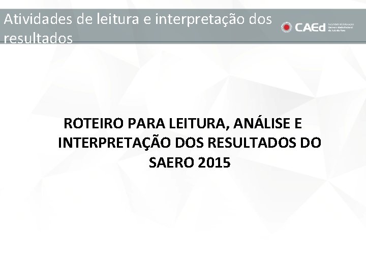 Atividades de leitura e interpretação dos resultados ROTEIRO PARA LEITURA, ANÁLISE E INTERPRETAÇÃO DOS