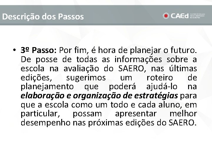 Descrição dos Passos • 3º Passo: Por fim, é hora de planejar o futuro.