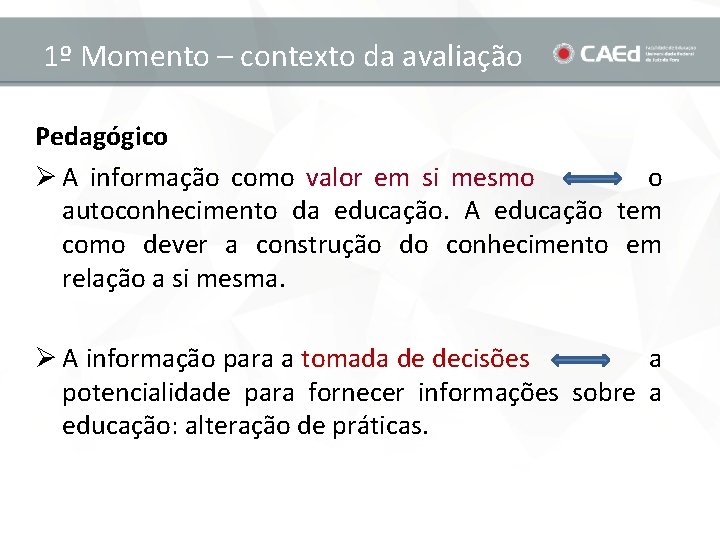 1º Momento – contexto da avaliação Pedagógico Ø A informação como valor em si