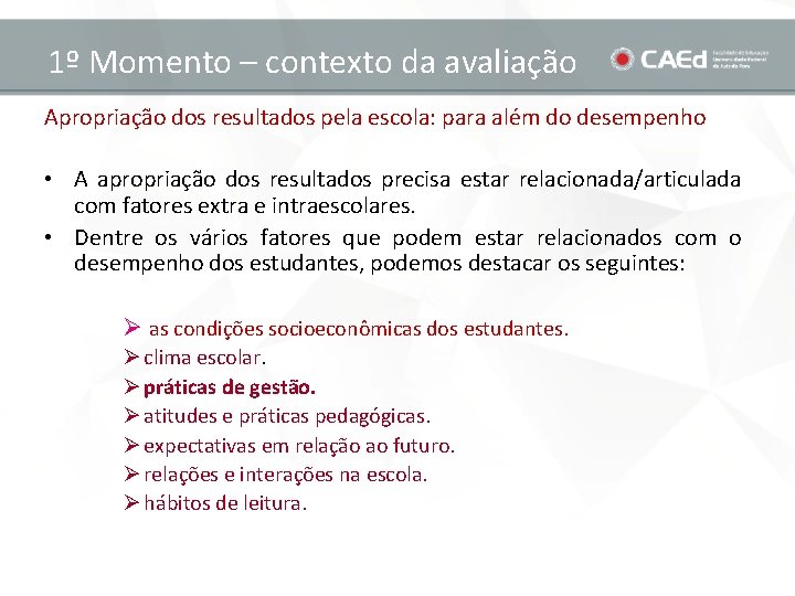 1º Momento – contexto da avaliação Apropriação dos resultados pela escola: para além do