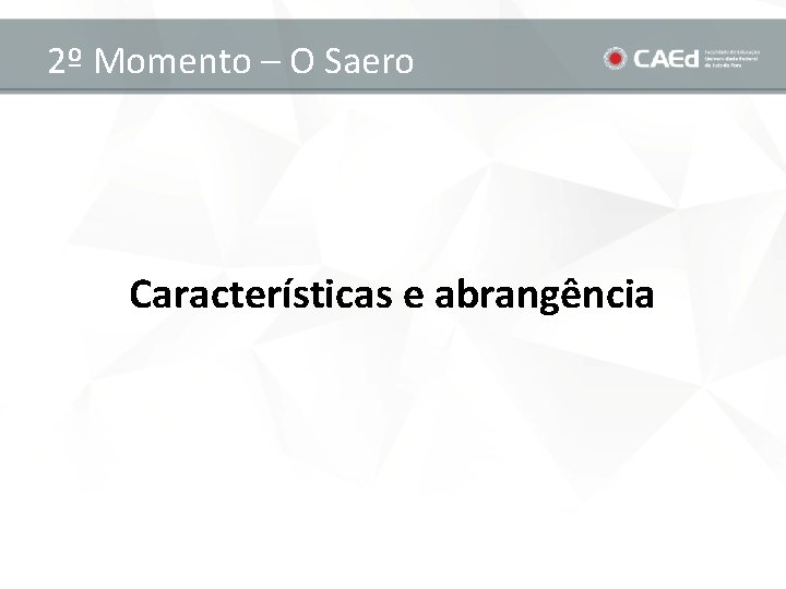 2º Momento – O Saero Características e abrangência 