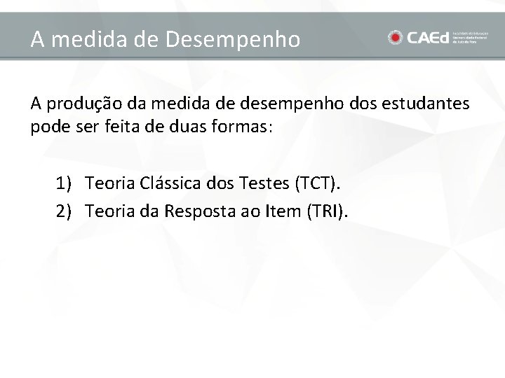 A medida de Desempenho A produção da medida de desempenho dos estudantes pode ser