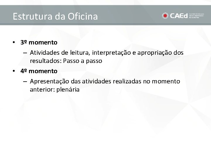 Estrutura da Oficina • 3º momento – Atividades de leitura, interpretação e apropriação dos