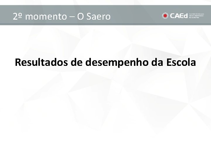 2º momento – O Saero Resultados de desempenho da Escola 