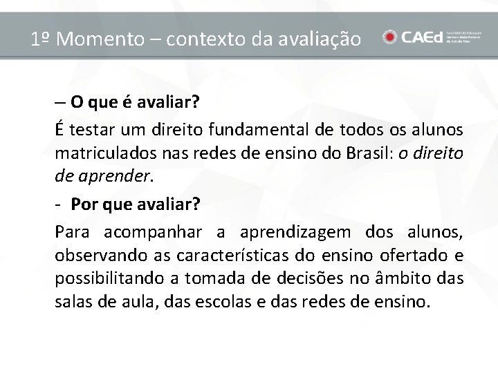 1º Momento – contexto da avaliação – O que é avaliar? É testar um