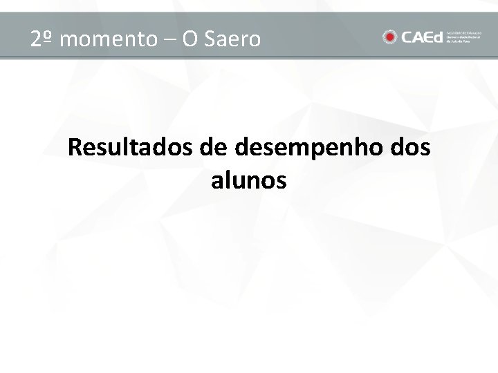 2º momento – O Saero Resultados de desempenho dos alunos 