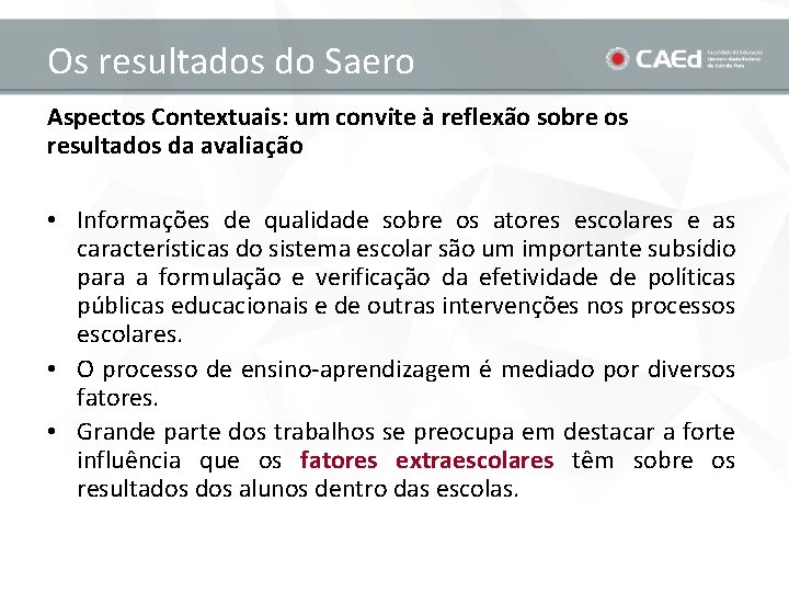 Os resultados do Saero Aspectos Contextuais: um convite à reflexão sobre os resultados da