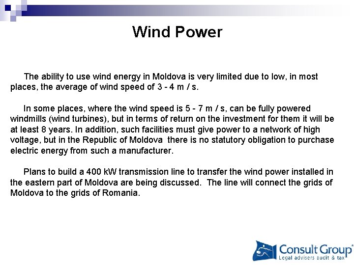 Wind Power The ability to use wind energy in Moldova is very limited due