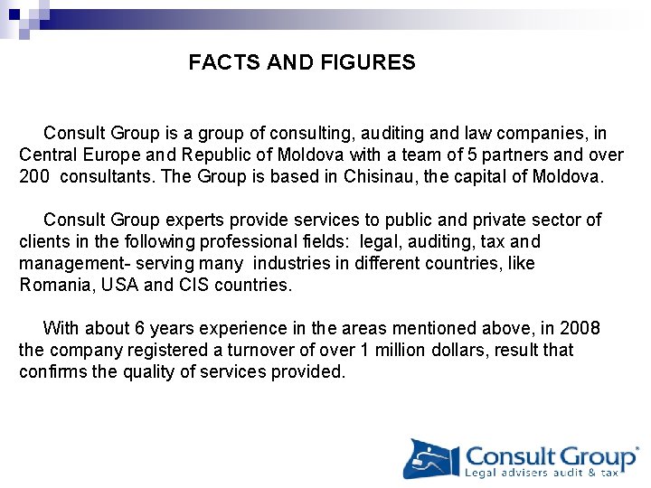  FACTS AND FIGURES Consult Group is a group of consulting, auditing and law