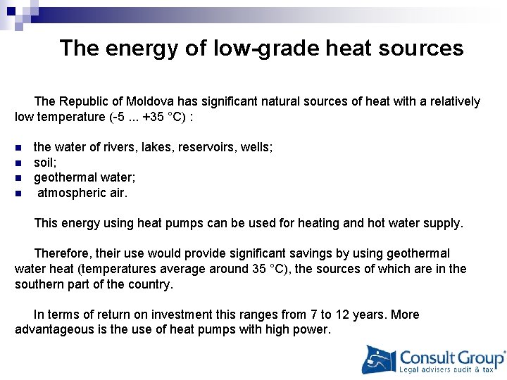 The energy of low-grade heat sources The Republic of Moldova has significant natural sources