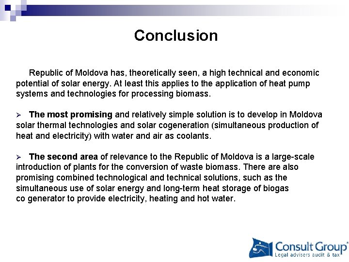 Conclusion Republic of Moldova has, theoretically seen, a high technical and economic potential of