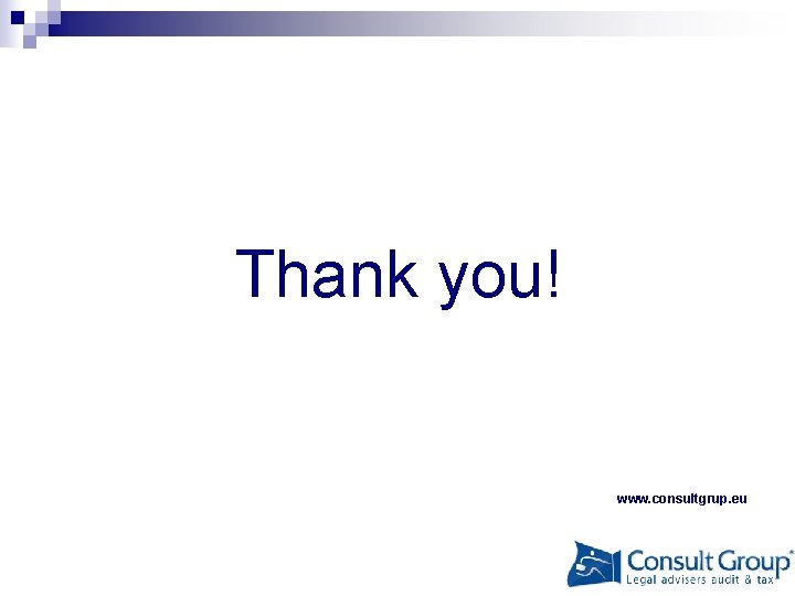Thank you! www. consultgrup. eu 