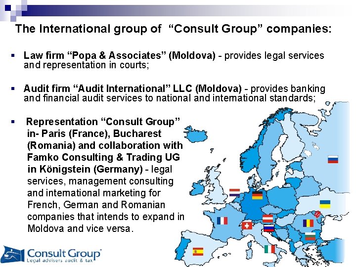 The International group of “Consult Group” companies: § Law firm “Popa & Associates” (Moldova)