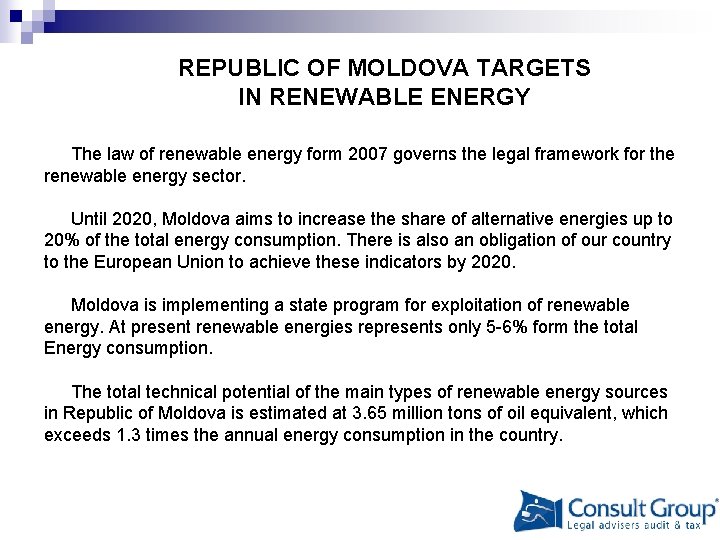 REPUBLIC OF MOLDOVA TARGETS IN RENEWABLE ENERGY The law of renewable energy form 2007