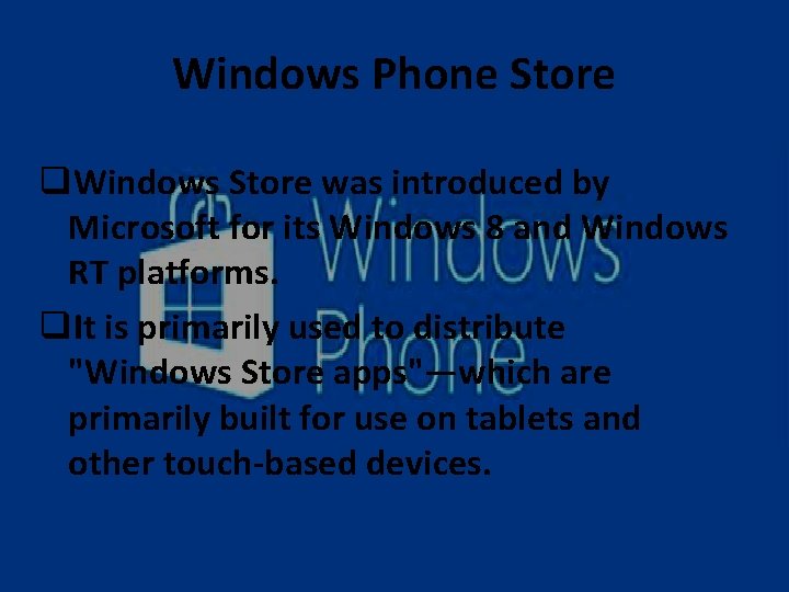 Windows Phone Store q. Windows Store was introduced by Microsoft for its Windows 8