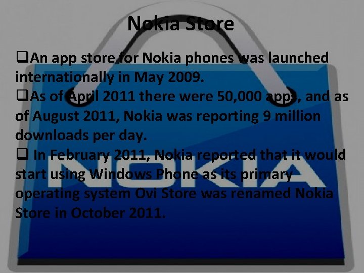 Nokia Store q. An app store for Nokia phones was launched internationally in May