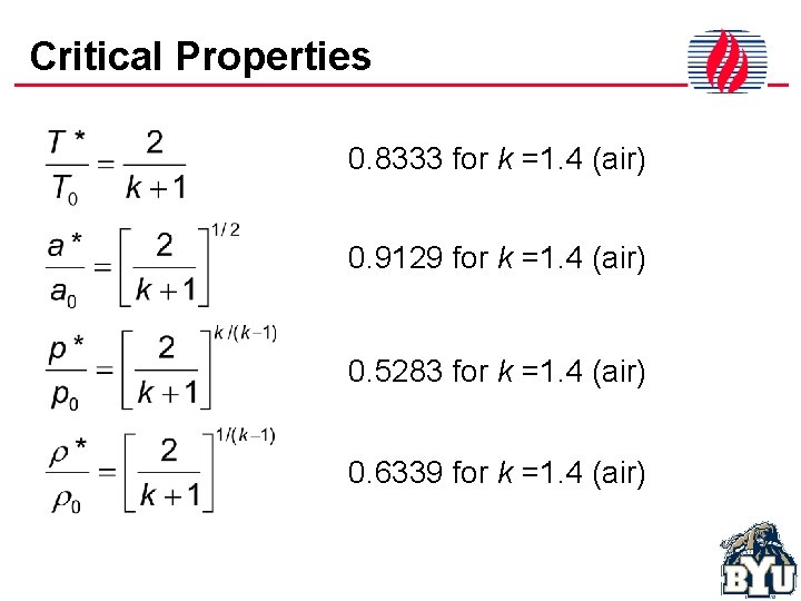 Critical Properties 0. 8333 for k =1. 4 (air) 0. 9129 for k =1.