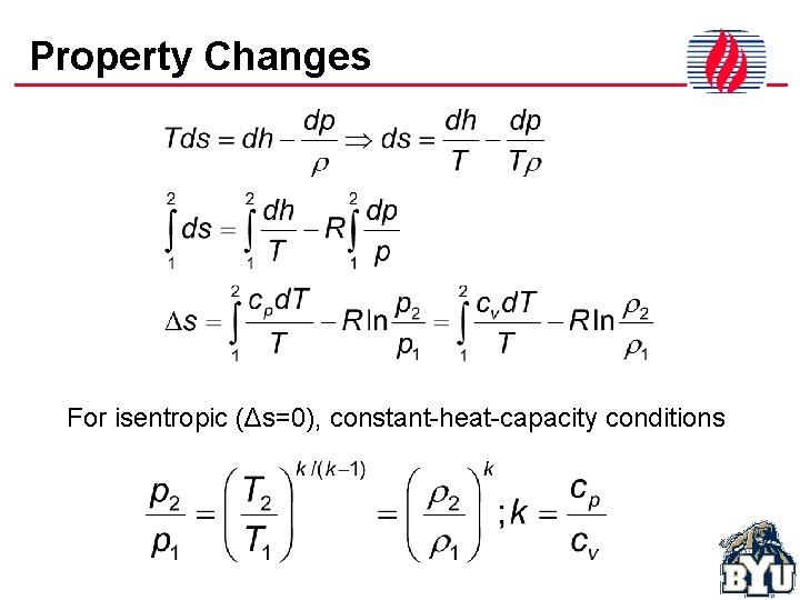 Property Changes For isentropic (Δs=0), constant-heat-capacity conditions 