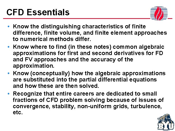 CFD Essentials • Know the distinguishing characteristics of finite difference, finite volume, and finite