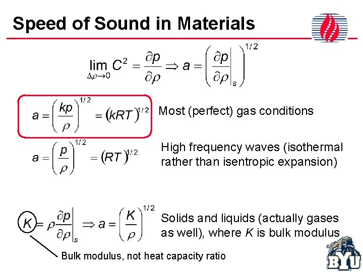 Speed of Sound in Materials Most (perfect) gas conditions High frequency waves (isothermal rather
