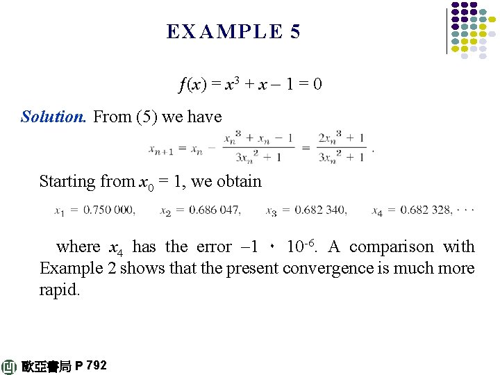 EXAMPLE 5 ƒ(x) = x 3 + x – 1 = 0 Solution. From