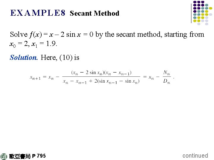 E X A M P L E 8 Secant Method Solve ƒ(x) = x