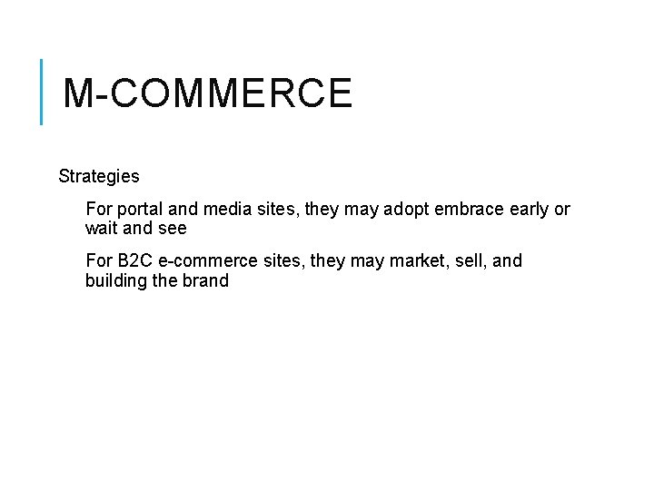 M-COMMERCE Strategies For portal and media sites, they may adopt embrace early or wait