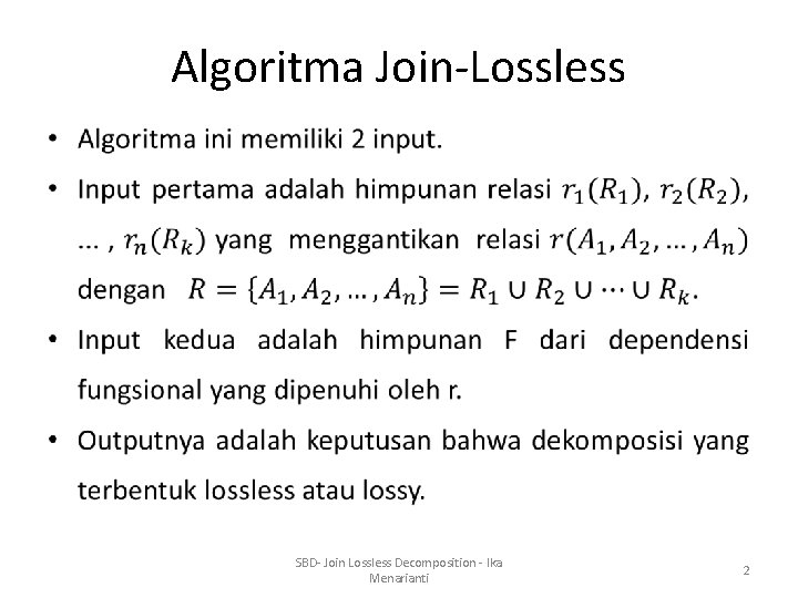 Algoritma Join-Lossless • SBD- Join Lossless Decomposition - Ika Menarianti 2 