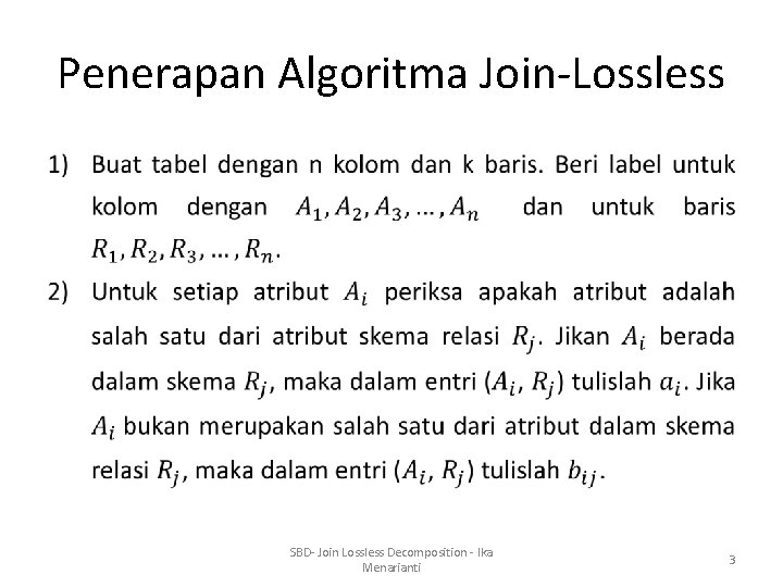 Penerapan Algoritma Join-Lossless • SBD- Join Lossless Decomposition - Ika Menarianti 3 