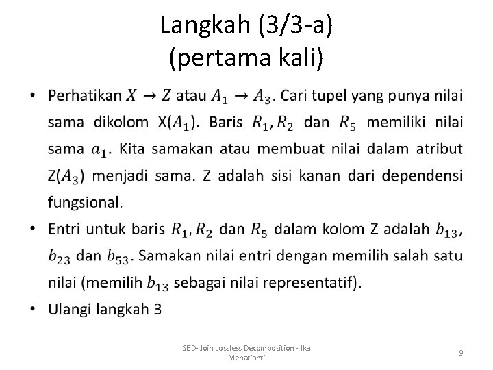 Langkah (3/3 -a) (pertama kali) • SBD- Join Lossless Decomposition - Ika Menarianti 9